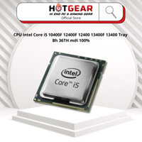 CPU Intel Core i5 10400F 12400F 12400 13400F 13400 Tray Bh 36TH mới 100%