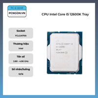 CPU Intel Core I5 12600K Tray (2.8GHz Turbo 4.9GHz, 10 nhân 16 luồng)