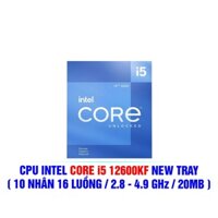 CPU INTEL CORE i5 12600KF NEW TRAY ( 10 NHÂN 16 LUỒNG 2.8 – 4.9 GHz 20MB )