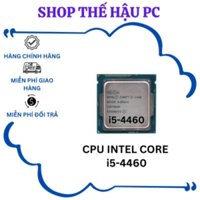 CPU Intel Core i5 4460 (3.40GHz, 6M, 4 Cores 4 Threads) cũ bh 1th.