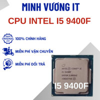 CPU Intel Core i5 9400F QSD | 2.90GHz, 9M, 6 Cores 6 Threads bảo hành 3 tháng.