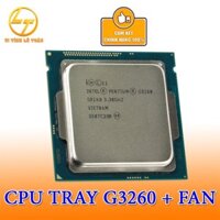 CPU Intel G3260 3M Cache 3.30GHz Tray - SK 1150 - Tặng kèm Fan