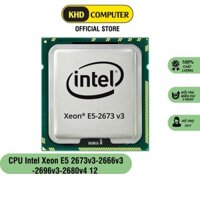 CPU Intel Xeon E5 2676v3 -  2666v3 - 2680v4 12 - cpu siêu mạnh Socket 2011v3 ( X99 ) KHD COMPUTER