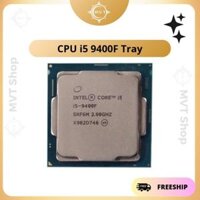 CPU máy tính cá nhân Core i5 9400F, i5 9400, i5 8400, i5 8500, i5 9600K nhiều loại chạy socket 1151V2