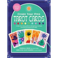 CREATE YOUR OWN TAROT CARDS : A STEP-BY-STEP GUIDE TO DESIGNING A UNIQUE AND PERSONALIZED TAROT DECK-INCLUDES 80 CUT-OUT PRACTICE CARDS!