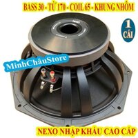 CỦ BASS 30 NEXO TỪ 170 COIL 76 KHUNG NHÔM HÀNG NHẬP CHINA CAO CẤP - GIÁ 1 LOA