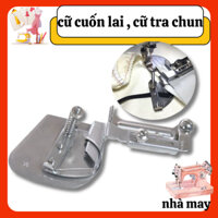 Cữ cuốn lai LUỒN CHUN, cữ Tra Chun quần áo, chun ga đệm máy may 1 kim