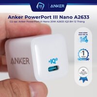 Củ sạc Anker PowerPort III Nano 20W A2633 IQ3 BH 12 Tháng