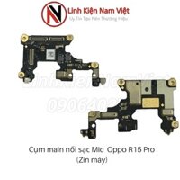 cụm main nối sạc mic oppo R15 pro zin máy