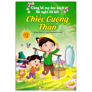 Cùng bố mẹ đọc sách bé nghĩ lời kết - Chiếc gương thần