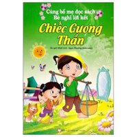 Cùng Bố Mẹ Đọc Sách - Bé Nghĩ Lời Kết - Chiếc Gương Thần