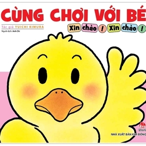 Cùng chơi với bé - Xin chào! Xin chào!