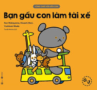 Cùng Chơi Với Gấu Con - Bạn Gấu Con Làm Tài Xế (0-3)
