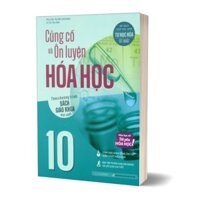 Củng Cố Và Ôn Luyện Hóa Học 10 Theo Chương Trình Sách Giáo Khoa Mới Nhất