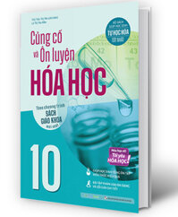 Củng Cố Và Ôn Luyện Hóa Học 10 Theo Chương Trình Sách Giáo Khoa Mới NhấtMEGA