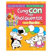 Cùng Con Rèn Thói Quen Tốt - Chủ Đề Đạo Đức