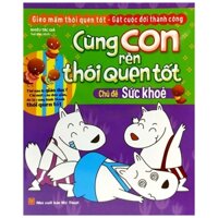 Cùng con rèn thói quen tốt - Sức Khỏe