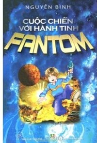 CUỘC CHIẾN VỚI HÀNH TINH FANTOM