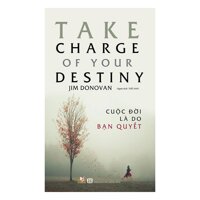 Cuộc Đời Là Do Bạn Quyết  Tái Bản