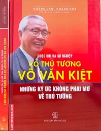 Cuộc Đời Và Sự Nghiệp Cố Thủ Tướng Võ Văn Kiệt Những Ký Ức Không Phai Mờ Về Thủ Tướng