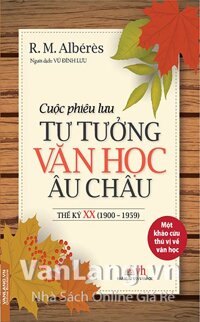 Cuộc Phiêu Lưu Tư Tưởng Văn Học Châu Âu Thế Kỷ XX 1900-1959