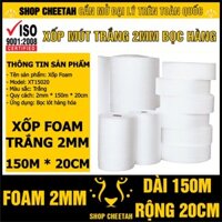 [Cuộn 150m x 20cm] Xốp mút trắng 2mm chống sốc cho hàng hóa dễ vỡ – Màng xốp Foam dùng trong vận chuyển hàng và lót sàn