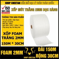 [Cuộn 150m x 30cm] Xốp mút trắng 2mm chống sốc cho hàng hóa dễ vỡ – Màng xốp Foam dùng trong vận chuyển hàng và lót sàn