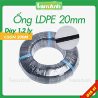 Cuộn 200m ống LDPE 20 dày 1.2mm ống LDPE nhựa nguyên sinh sử dụng tưới tự động, tưới béc bảo hành 3 năm - Lam Anh