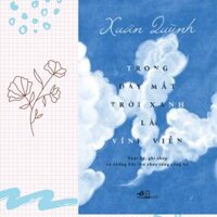 Cuốn Nhật Kí Kinh Điển Của Nữ Thi Sĩ Tài Hoa Nền Văn Học Hiện Đại Việt Nam Trong Đáy Mắt Trời Xanh Là Vĩnh Viễn  Xuân Quỳnh  Nhã Nam