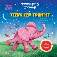 Cuốn Sách Đầu Tiên Của Bé - Tiếng Kèn Trumpet - Hãy Lắng Nghe Những Âm Thanh Của Núi Rừng Nào  Song ngữ Anh Việt