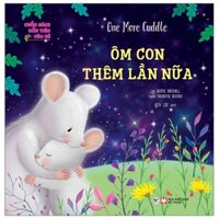 Cuốn Sách Đầu Tiên Của Bé - One More Cuddle - Ôm Con Thêm Lần Nữa