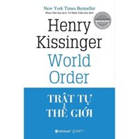 Cuốn Sách Được Yêu Thích Nhất Của Tác Giả Henry Kissinger Trật Tự Thế Giới Tặng Kèm BookMark