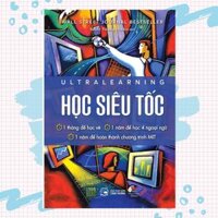 Cuốn Sách giúp Bạn Nắm Bắt Các Phương Pháp Học Tập Hiệu Qủa  Học Siêu Tốc - Ultra Learning  1980 Books