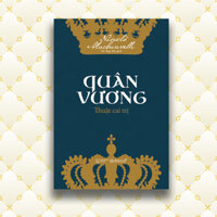 Cuôn sách gối đầu giường của rất nhiều chính trị gia và lãnh đạo thế giới Quân Vương