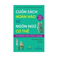 Cuốn Sách Hoàn Hảo Về Ngôn Ngữ Cơ Thể – Body Language (Tái Bản)