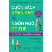 Cuốn Sách Hoàn Hảo Về Ngôn Ngữ Cơ Thể - Tái Bản 2025