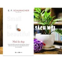 Cuốn Sách Kêu Gọi Chấm Dứt Chủ Nghĩa Tiêu Dùng Qúa Độ Nhỏ Là Đẹp  E. F. Schumacher