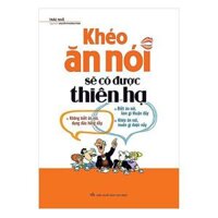 Cuốn sách Khéo Ăn Nói Sẽ Có Được Thiên Hạ - Tác giả Trác Nhã