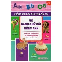 Cuốn Sách Lớn Đầu Tiên Của Tôi - Về Bảng Chữ Cái Tiếng Anh