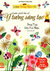 Cuốn Sách Lớn Về Ý Tưởng Sáng Tạo - Nông Trại Siêu Vui Nhộn