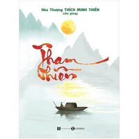 Cuốn Sách Tâm Linh Cực Hay Của Hòa Thượng Thích Minh Thiền Tham Thiền