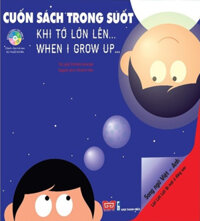 Cuốn Sách Trong Suốt - Lật! Lật! Lật! Bí Mật Ở Đằng Sau - Khi Tớ Lớn Lên… - When I Grow Up…