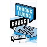 Cuốn Sách Về Đàm Phán Trong Kinh Doanh Bán Chạy Nhất Thế Giới Thương Lượng Không Nhân Nhượng - Bí Quyết Dành Lợi Thế Trong Mọi Cuộc Đàm Phán Tặng Sổ Tay Giá Trị Khổ A6 Dày 200 Trang