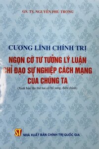 Cương lĩnh chính trị Ngọn cờ tư tưởng lý luận chỉ đạo sự nghiệp cách mạng của chúng ta bản in 2010