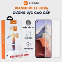 Cường lực Xiaomi Mi 11 Ultra full màn hình đèn UV cỡ lớn chính hãng T-Max - Dán màn hình Xiaomi Mi 11 Ultra