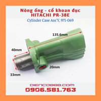 (Cylinder Case Ass'y, 971-069) Nòng ống - cổ khoan đục Hitachi PR-38E, FEG EG-580, DCA AZC38