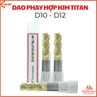 D10 - D12 Dao phay hợp kim phủ Titan