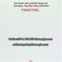 Đá granite 600 Tây Ban Nha Keraben P6060TRBL