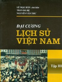 Đại Cương LỊCH SỬ VIỆT NAM - Tập III Tái bản lần thứ 19 năm 2022