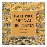 Đại lễ phục Việt Nam thời Nguyễn-1802-1945